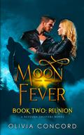 Reunion: Moon Fever Book Two (Redfern Shifters #2) by Olivia Concord