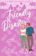 The Friendly Disaster by Dineen Miller