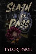 Slash or Pass  by Tylor Paige