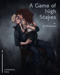 A Game of High Stakes by In_Dreams