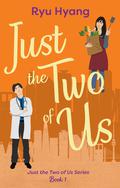 Just the Two of Us (Just the Two of Us #1) by Ryu Hyang