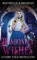 Dragonfly Wishes (Dragons of Ellehcor #1) by Rochelle K. Bradley
