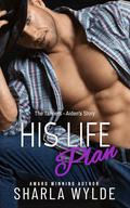 His Life Plan: Aiden's Story by Sharla Wylde