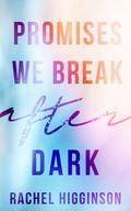 Promises We Break after Dark (Decisions in Durham #3) by Rachel Higginson
