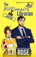 The Billionaire and the Librarian (Once Upon a Billionaire Rom-Com #1) by S.E. Rose