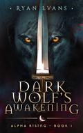 Dark Wolf's Awakening by Ryan Evans