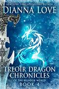 Treoir Dragon Chronicles of the Belador World: Book 4 (Chronicles of the Belador World #4) by Dianna Love