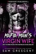 Mafia Man's Virgin Wife by Sam Crescent