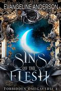 Sins of the Flesh: Forbidden Omegaverse book 4 by Evangeline Anderson