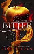 Bitter (Dark Tales #1) by Tigris Eden