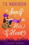 A Song in Her Heart by T.B. Markinson
