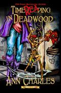 TimeReaping in Deadwood (Deadwood Humorous Mystery #13) by Ann Charles