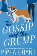 The Gossip and the Grump by Pippa Grant