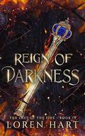 Reign of Darkness (The Last of the Five #4) by Loren Hart