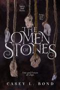 The Omen of Stones by Casey L. Bond