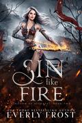 A Sin Like Fire  by Everly Frost