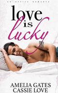 Love is Lucky: A billionaire secret baby romance by Amelia Gates
