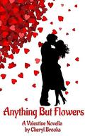 Anything But Flowers by Cheryl Brooks