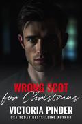 Wrong Scot for Christmas by Victoria Pinder