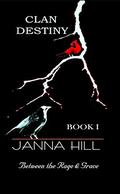 Between the Rage & Grace (Clan Destiny #1) by Janna Hill