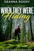 When They Were Hiding: The Movie Star's Secret Baby (The Love, Unexpected Romance #2) by Deanna Roddy