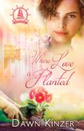 Where Love is Planted by Dawn Kinzer