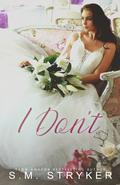 I Don't by S.M. Stryker