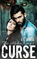 The Alpha King's Curse : (Part One) (The Bloodlines #1) by L.G. Savage