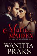 Beautiful Hell (The Mafia and His Maiden #1) by Wanitta Praks