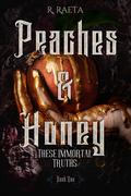 Peaches and Honey (The Peaches and Honey Duology #1) by R. Raeta