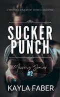 Sucker Punch: Missing Scenes #2: a Wrestling Girls Short Stories Collection (Wrestling Girls #2.5) by Kayla Faber
