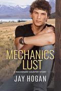 The Mechanics of Lust (Mackenzie Country #2) by Jay Hogan
