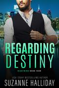 Regarding Destiny by Suzanne Halliday