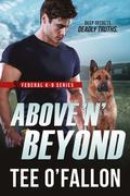 Above 'N' Beyond (Federal K-9 #7) by Tee O'Fallon