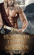 Highlands’ Eternal Guardian: A Steamy Scottish Medieval Historical Romance (Immortal Highlanders #2) by Agnes McNair