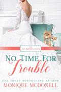 No Time for Trouble: A Sweet City Romance (The No Brides Club #8) by Monique McDonell