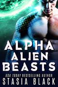 Alpha Alien Beasts by Stasia Black