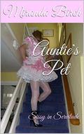 Auntie's Pet: Sissy in Servitude by Miranda Birch