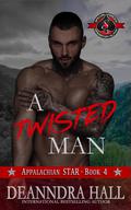A Twisted Man (Appalachian STAR #4) by Deanndra Hall