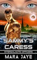 Sammy's Caress (Intergalactic Officers #6) by Mara Jaye