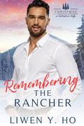 Remembering the Rancher (Christmas in Redemption Ridge #2) by Liwen Y. Ho