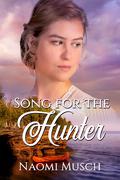 Song for the Hunter (The Voyageurs #2) by Naomi Dawn Musch