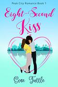 Eight Second Kiss (Peak City Romance #1) by Evee Tuttle