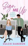Sign Me Up by Dulcie Dameron