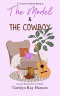 The Model and the Cowboy: Clean Romantic Comedy by Carolyn Kay Hanson