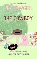 The Cowgirl & the Cowboy, Clean Romantic Comedy (Catalyst #5) by Carolyn Kay Hanson