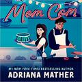 Mom Com by Adriana Mather
