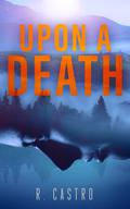 Upon A Death by R. Castro