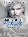 King of the North: An Erotic Shifter Paranormal Romance by Kelsey Carter