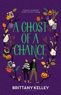 A Ghost of A Chance by Brittany Kelley
